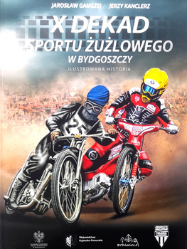 X desetiletí speedwayového sportu v Bydhošti. Ilustrovaná historie