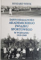 Přehled činnosti Akademického sportovního sdružení v Poznani 1919-1949