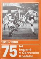 75 let fotbalu v Červeném Kostelci 1913-1988 (Česká republika)