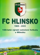 FC Hlinsko 1905-2005. 100. výročí fotbalu v Hlinsku (Česká republika)