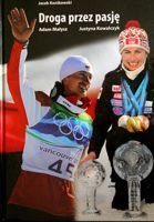 Cesta vášně. Adam Malysz Justyna Kowalczyk