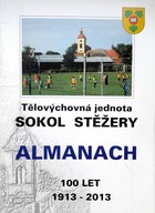 100 let Almanachu 1913-2013 TJ Sokol Stěžary (Česká republika)