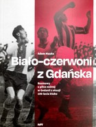 Bíločervení z Gdaňska. Fotbal ve sportovním klubu Gedania