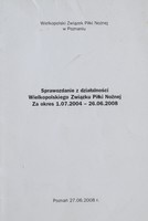 Zpráva o činnosti Velkopolského fotbalového svazu za období od 1. 7. 2004 do 31. 12. 2004 26.06.2008