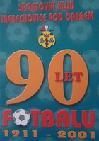 Sportovní klub Třebechovice pod Orebem. 90 let fotbalu. 1911-2001 (Česká republika)