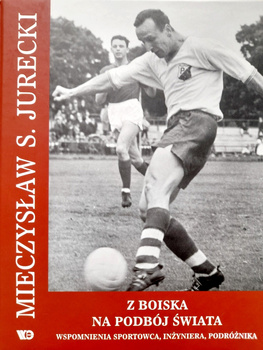 Nejdřív fotbalové hřiště, pak svět. Mieczyslaw S. Jurecki