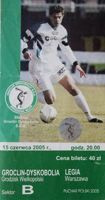 Groclin Dyskobolia Grodzisk Wlkp. - Legia Varšava Polsko Cup (15.06.2005) vstupenka