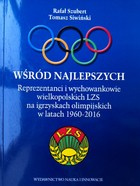 Mezi nejlepší. Zástupci velkopolských venkovských sportovních klubů na olympijských hrách v letech 1960-2016