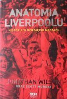 Anatomie Liverpoolu. Historie v deseti zápasech