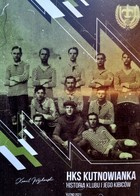 HKS Kutnowianka. Historie klubu a jeho fanoušků