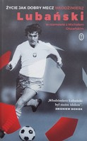 Život je jako dobrá hra. Włodzimierz Lubański v rozhovoru s Michalem Olszańskim