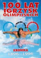 100 let olympijských her. Kronika 1896 - 1996