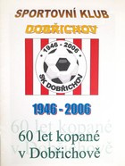 60 let fotbalu v Dobřichově 1946-2006