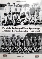 Půlstoletí venkovského sportovního klubu Borusja Boruja Kościelna (1969-2019)