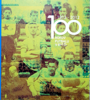 100 let fotbalu v Bytči 1912-2012 (Slovensko)