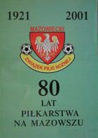 80 let fotbalu v Mazovsku 1921 - 2001