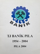 TJ Baník Pila 1954-2004 (Česká republika)