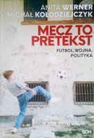 Zápas je záminkou. Fotbal, válka, politika