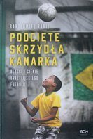 Podseknutá kanárčí křídla. Lesk a stíny brazilského fotbalu