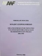 Otec Leopold Biłko. Organizátor tělesné kultury v katolických mládežnických organizacích v Polsku 1892-1955