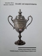 Zachránit před zapomněním. Sportovní suvenýry z města Lodž