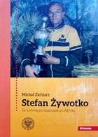 Stefan Zywotko. Z mistrovství ve Lvově do Afriky