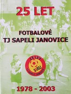 25 let fotbalu TJ Sapeli Janovice 1978-2003