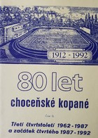 1912-1922. 80 let fotbalu v Chocni. Část II. Třetí čtvrtina století 1962-1987 a počátek čtvrté čtvrtiny století 1987-1992
