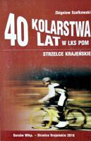 40 let cyklistického klubu LKS POM Strzelce Krajenskie (1968-2008)