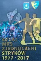 40 let společnosti MKS Zjednoczeni Strykow 1977-2017