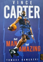 Vince Carter. Napůl člověk, napůl úžasný