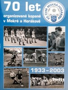 70 let fotbalu v Mokré-Horákově 1933-2003 (Česká republika)