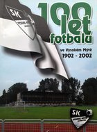 100 let fotbalu ve Vysokém Mýtě 1902-2002