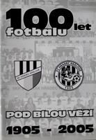 100 let fotbalu pod Bílou věží 1905-2005 (Hradec Králové)
