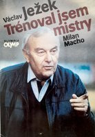 Václav Ježek. Trénoval jsem šampiony