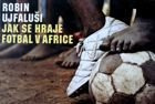 Jak se hraje fotbal v Africe