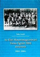 První gymnastická asociace Mosonmagyarovari. Příběh 1904-2004
